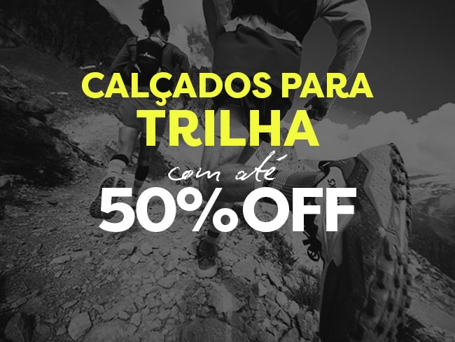 Calçados para Trilha com até 50% OFF.
